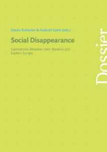 SCHINDEL, E., y GATTI, G. (Eds.) (2020). Social Disappearance. Explorations between Latin America and Eastern Europe. Berlín: Forum Transregionale Studien.